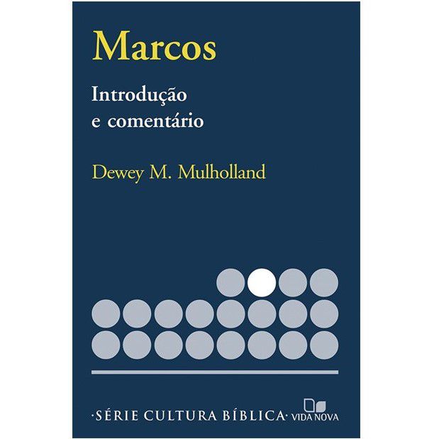 Marcos, Introdução e Comentário, Série Cultura Bíblica. Dewey M. Mulholland