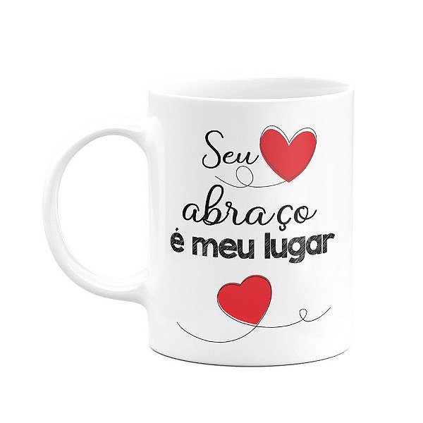 Caneca Namorados - Seu abraço é meu lugar