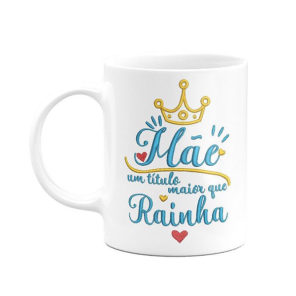 Caneca - Mãe, título de rainha