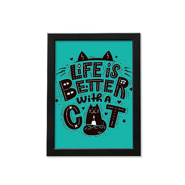 Quadro A4 - Life is better with a cat