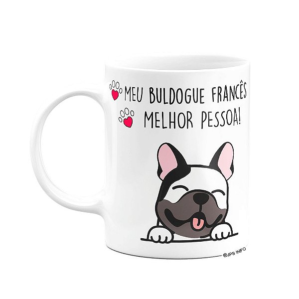 Caneca Dog - Meu Buldogue Francês, melhor pessoa!