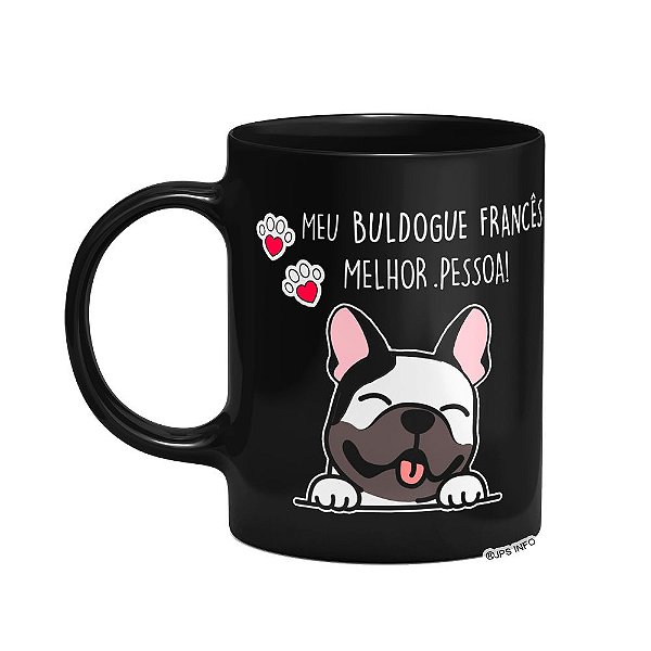 Caneca Dog - Meu Buldogue francês, melhor pessoa! - Preta
