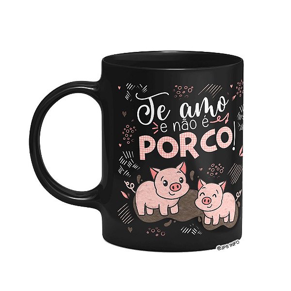 Caneca Namorados - Te amo e não é porco! Preta