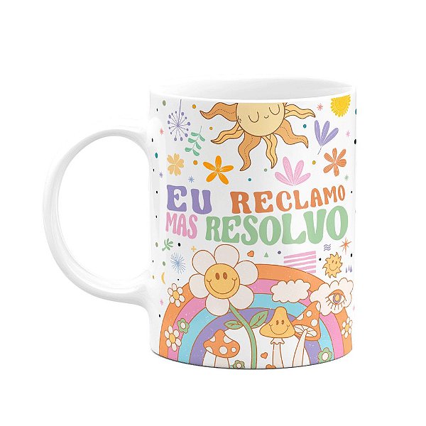 Caneca Divertida Vibes - Eu reclamo mas resolvo
