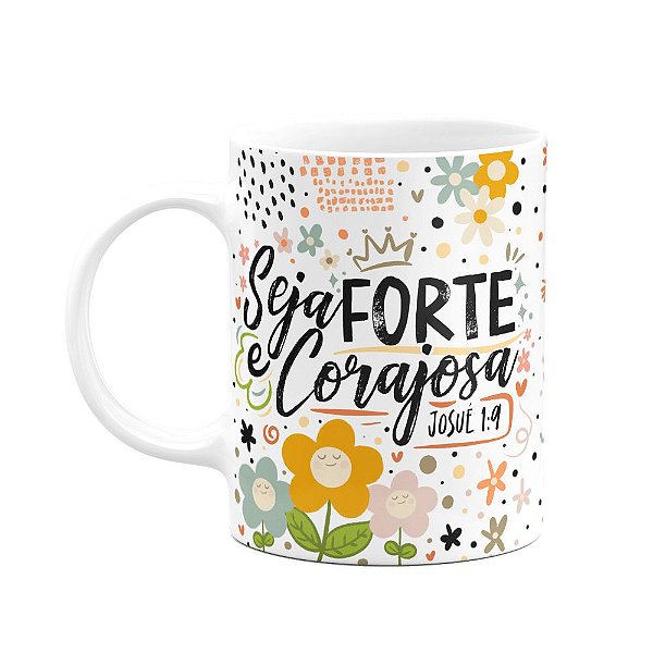 Caneca Motivação - Seja forte e corajosa