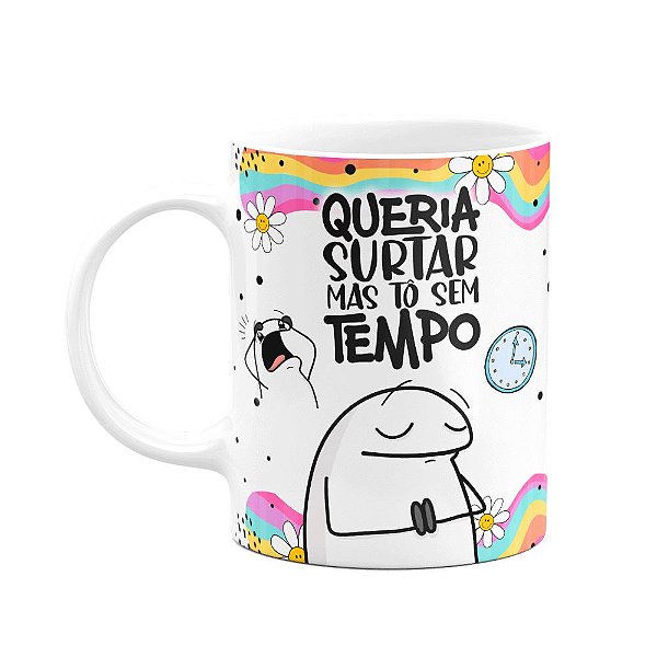 Caneca Flork Vibes - Queria surtar, mas tô sem tempo!