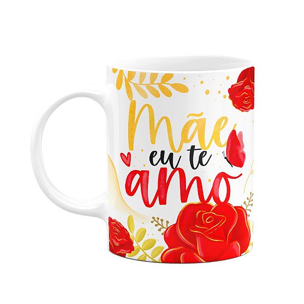 Caneca Floral Mães - Mãe eu te amo! - Branca