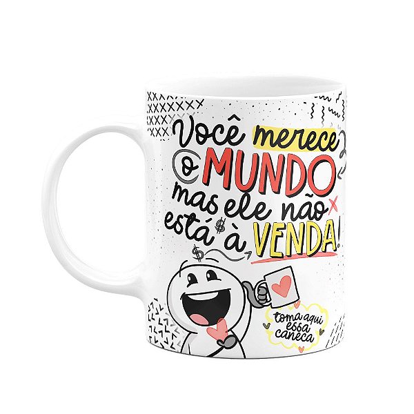 Caneca funny love - Você merece o mundo