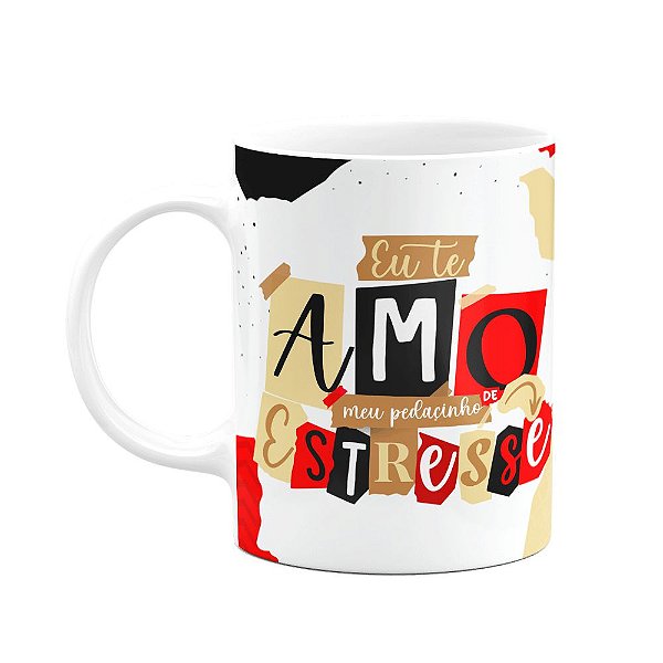 Caneca Namorados - Eu te amo meu pedacinho de estresse