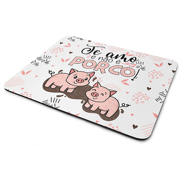Mouse Pad Divertido Namorados - Te amo e não é porco!