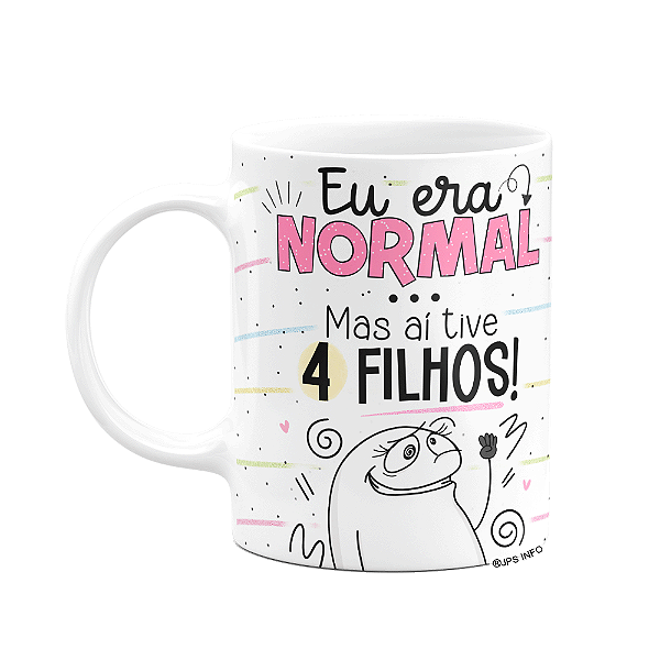 Caneca Flork Mães - Eu era normal, mas aí tive 4 filhos