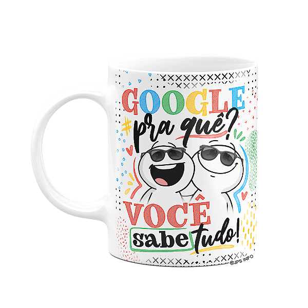 Caneca Divertida Funny - Google pra que? Você sabe tudo!