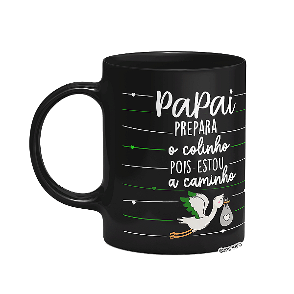 Caneca - Papai, prepara o colinho que tô a caminho - Preta