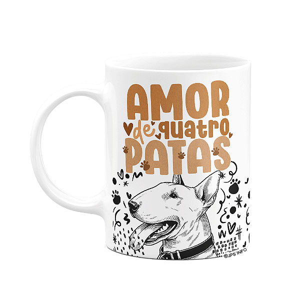 Caneca - Amor de quatro patas - Cachorro Bull Terrier