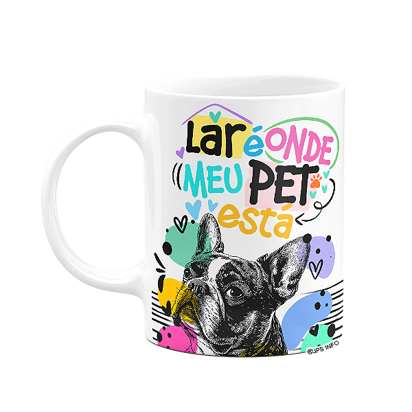 Caneca - Lar é onde meu pet está - Cachorro Buldogue francês
