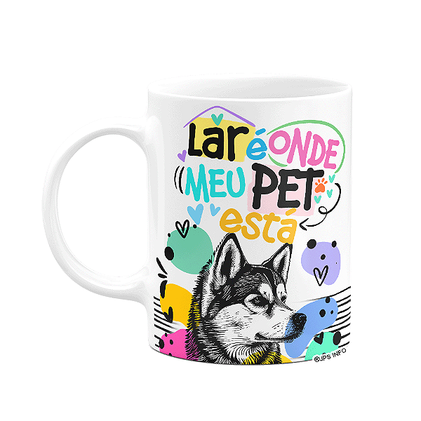 Caneca - Lar é onde meu pet está - Cachorro Husky