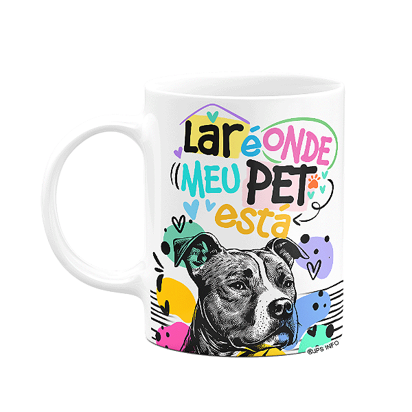 Caneca - Lar é onde meu pet está - Cachorro Pitbull