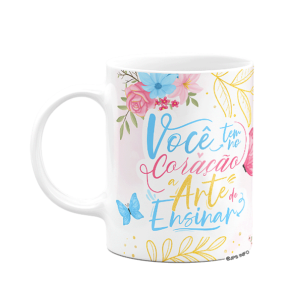 Caneca Floral Professor - Você tem a arte de ensinar