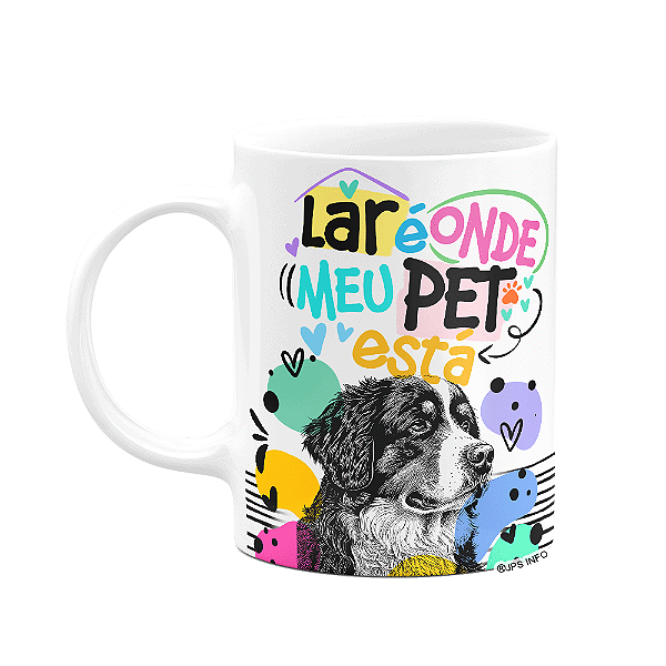 Caneca - Lar é onde meu pet está - Cachorro Bernese