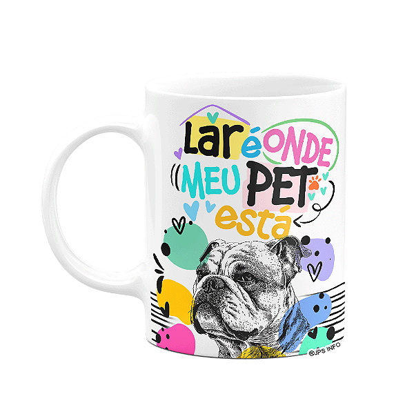 Caneca - Lar é onde meu pet está - Cachorro Buldogue inglês