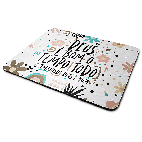 Mouse Pad Motivação - Deus é bom o tempo todo