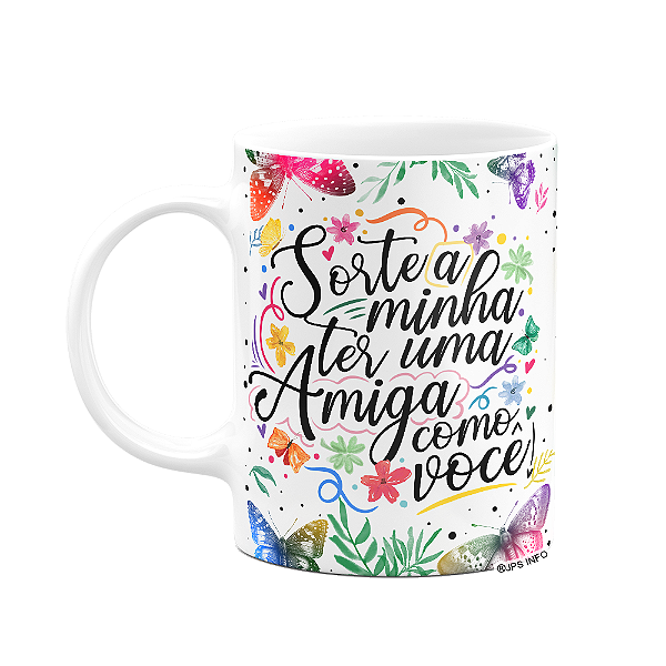 Caneca Amizade - Sorte a minha ter uma amiga como você