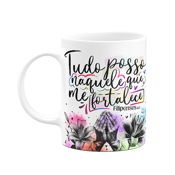 Caneca Amor e fé - Tudo posso naquele que me fortalece