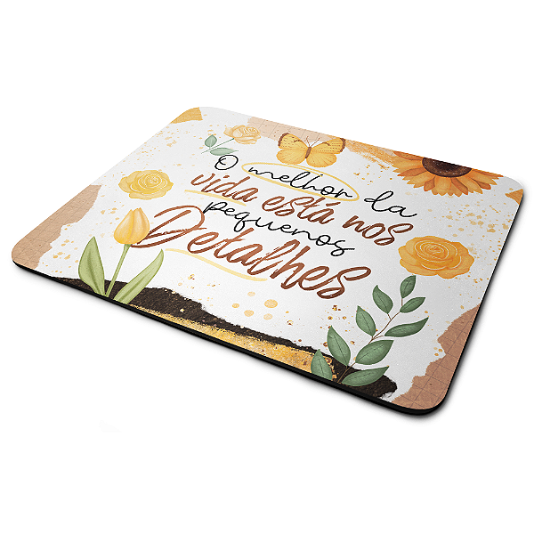Mouse Pad Motivação - O melhor está nos pequenos detalhes