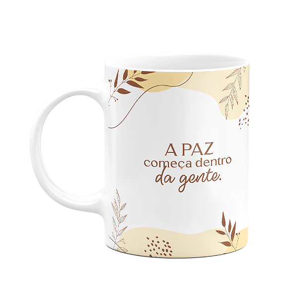 Caneca Motivação - A paz começa dentro da gente