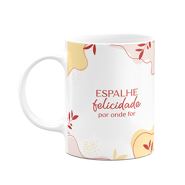 Caneca Motivação - Espalhe felicidade por onde for