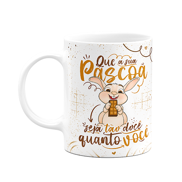 Caneca Páscoa Doce - Que a sua páscoa seja doce como você