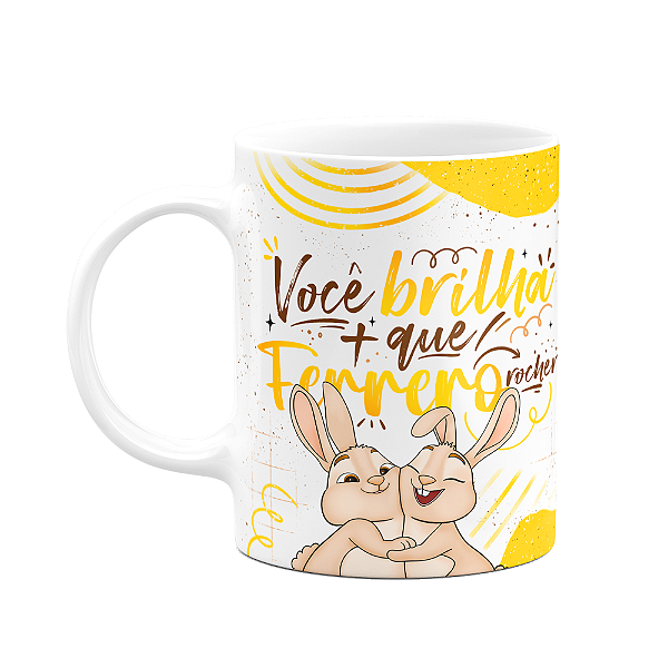 Caneca Páscoa Doce - Você brilha mais que ferrero - 325ml