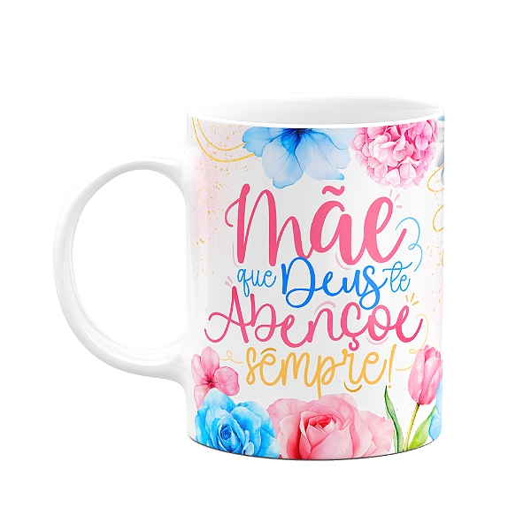 Caneca Floral Mães - Mãe, que Deus te abençoe sempre!
