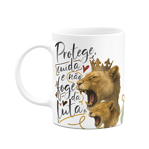 Caneca Mãe Leoa - Protege, cuida e não foge da luta - 325ml