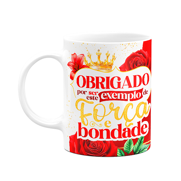 Caneca Floral Mães - Obrigado por ser esse exemplo de força