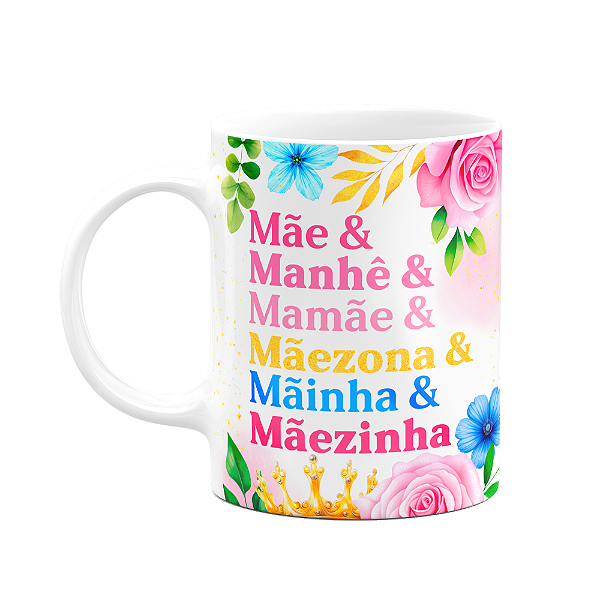Caneca Floral Mães - Conhecida carinhosamente como...