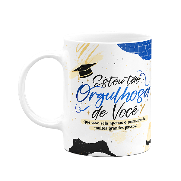 Caneca Formatura - Estou tão orgulhosa de você!