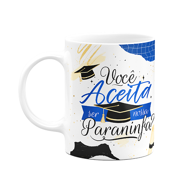 Caneca Formatura - Você aceita ser nossa Paraninfa?