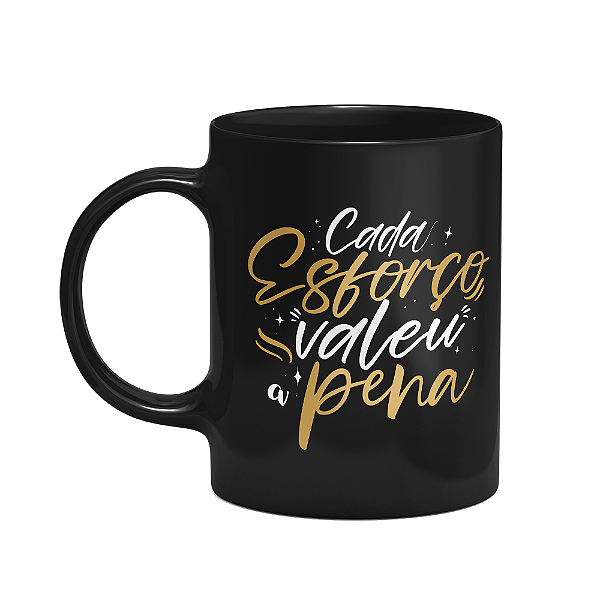 Caneca Formatura - Cada esforço valeu a pena - Preta