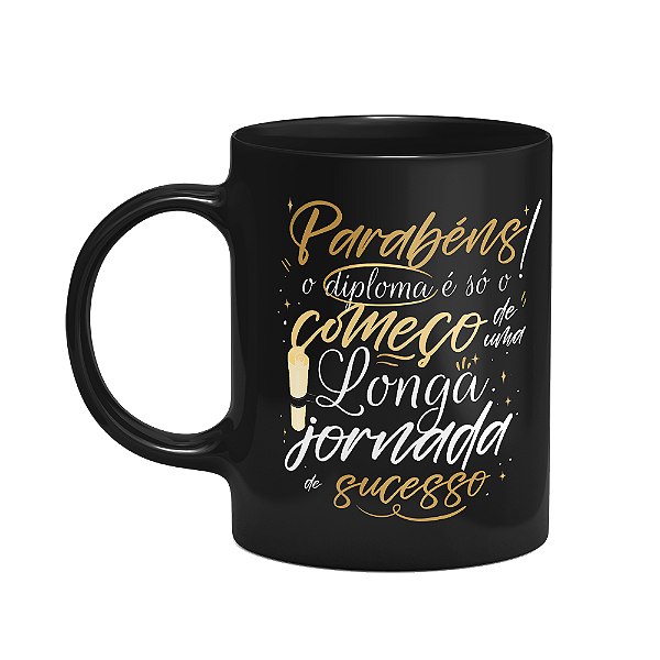 Caneca Formatura - O diploma é só o começo - Preta