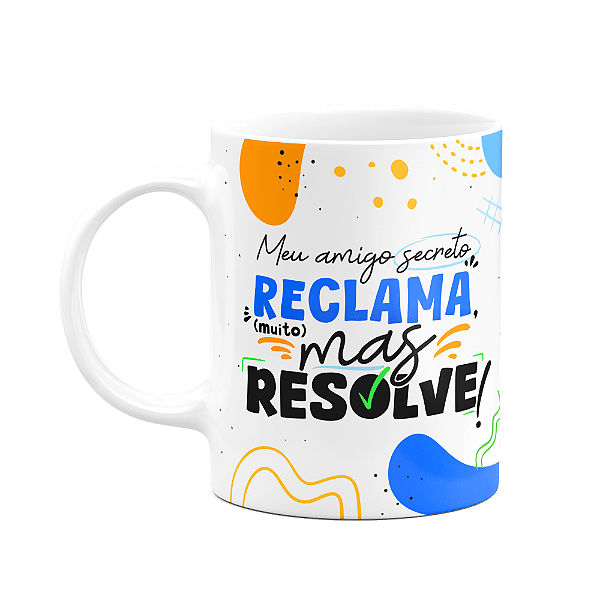 Caneca - Meu amigo secreto reclama mas resolve
