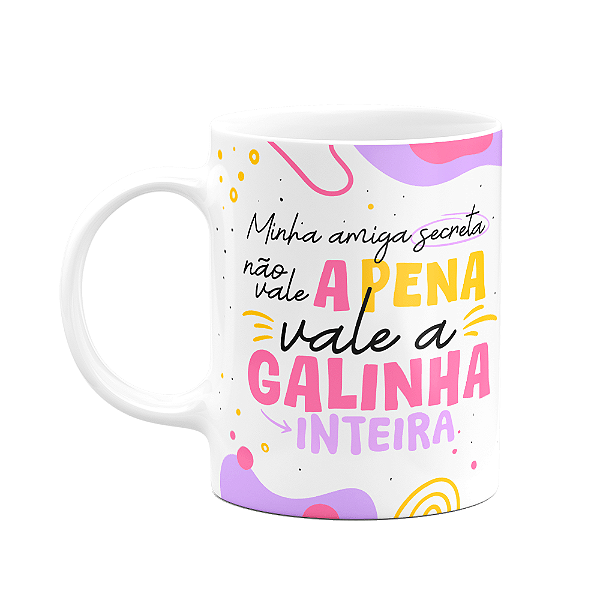 Caneca - Minha amiga secreta não vale a pena...