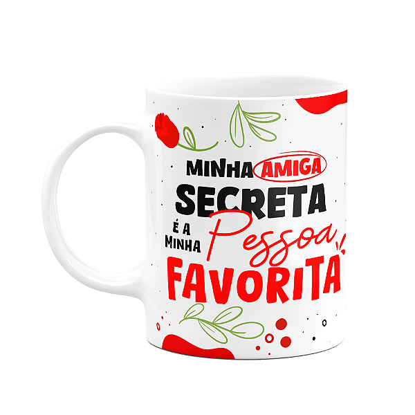 Caneca - Minha amiga secreta é a minha pessoa favorita