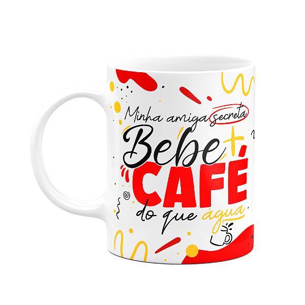Caneca - Minha amiga secreta - Bebe mais café do que água