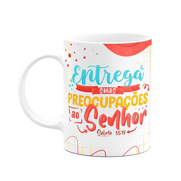 Caneca Salmo 55:17 - Entrega as suas preocupações ao senhor