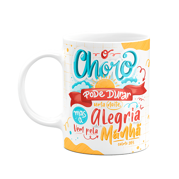 Caneca salmo 30:5 -  O choro pode durar uma noite