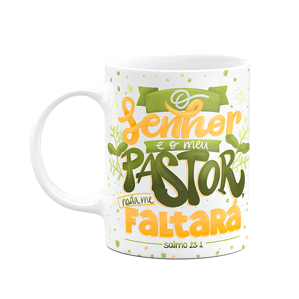 Caneca Salmo 23:1 - O senhor é o meu pastor, nada me faltará