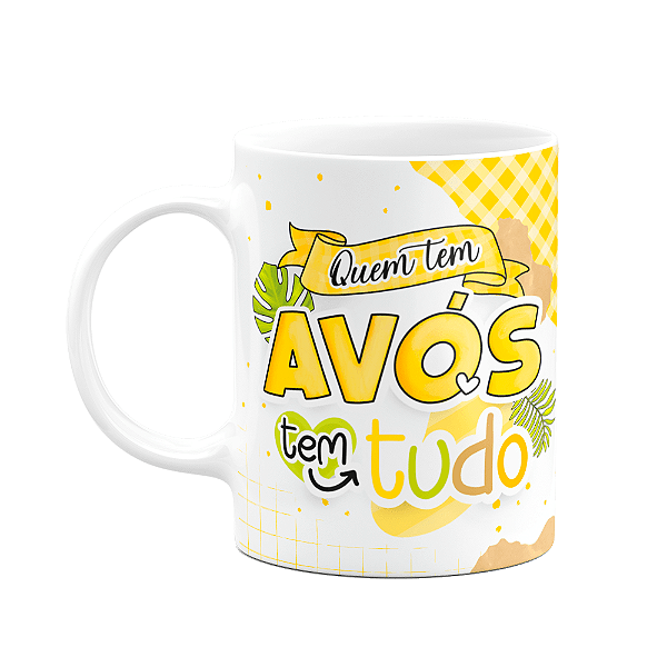Caneca dos Avós - Quem tem avós tem tudo - 325ml