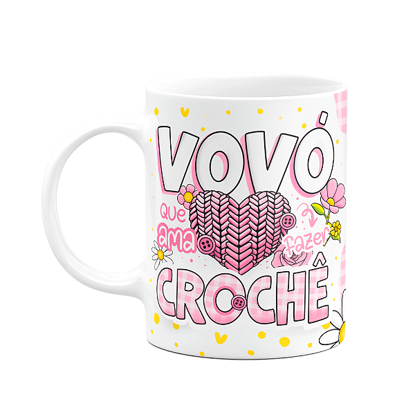 Caneca dos Avós - Vovó que ama fazer crochê - 325ml