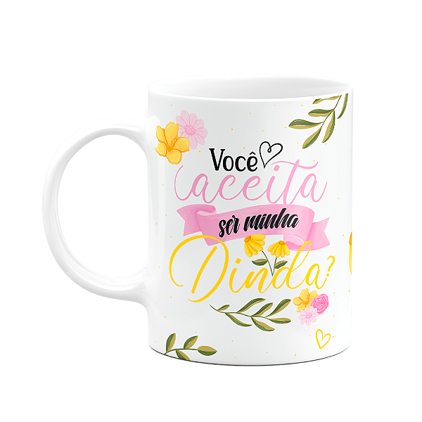 Caneca de Dindos - Você aceita ser minha Dinda?